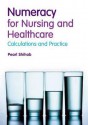 Numeracy In Nursing And Healthcare: Calculations And Practice - Pearl Shihab