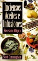 Inciensos, Aceites E Infusiones: Recetario Magico = The Complete Book of Incense, Oils and Brews - Scott Cunningham