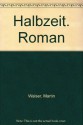 Halbzeit - Martin Walser