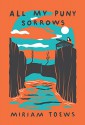 All My Puny Sorrows - Miriam Toews