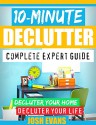 10-Minute Declutter: Complete Expert Guide: Declutter Your Home. Declutter Your Life. (Declutter, Decluttering, Clutter free, Clutter, How to declutter, Stress Free Declutter, De-clutter) - Josh Evans