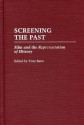 Screening The Past: Film And The Representation Of History - Tony Barta