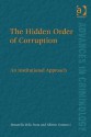 The Hidden Order of Corruption: An Institutional Approach - Donatella Della Porta, Alberto Vannucci