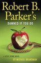 Robert B. Parker's Damned if You Do - Michael Brandman