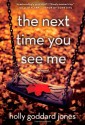 The Next Time You See Me - Holly Goddard Jones