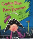 Captain Flinn and the Pirate Dinosaurs - Giles Andreae, Russell Ayto