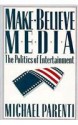 Make-Believe Media: The Politics of Entertainment - Michael Parenti