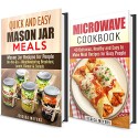 Microwave and Mason Jar Meals Box Set: Over 50 Quick and Easy Meal Recipes- Mouthwatering Breakfast, Lunch, Dinner & Salads (Cookbook for Busy People) - Jessica Meyers