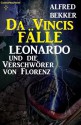 Leonardo und die Verschwörer von Florenz (Da Vincis Fälle) (German Edition) - Alfred Bekker, Steve Mayer