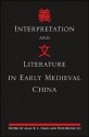 Interpretation and Literature in Early Medieval China - Alan K.L. Chan, Yuet-keung Lo