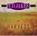 The Harvest - T.D. Jakes