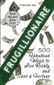 Frugillionaire: 500 Fabulous Ways to Live Richly and Save a Fortune - Francine Jay