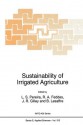 Sustainability of Irrigated Agriculture - L.S. Pereira, R.A. Feddes, J.R. Gilley, B. Lesaffre