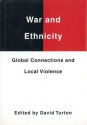 War And Ethnicity: Global Connections And Local Violence - David Turton