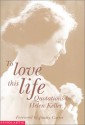 To Love This Life: Quotations From Helen Keller - Jimmy Carter, Helen Keller, Keller Johnson-Thompson