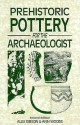 Prehistoric Pottery For The Archaeologist - Alex M. Gibson, Ann Woods