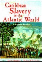 Caribbean Slavery in the Atlantic World - Hilary Beckles