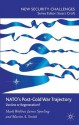 NATO S Post-Cold War Trajectory: Decline or Regeneration - Mark Webber, James Sperling, Martin A. Smith