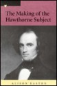 The Making of the Hawthorne Subject - Alison Easton