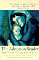 The Adoption Reader: Birth Mothers, Adoptive Mothers, and Adopted Daughters Tell Their Stories - Susan Wadia-Ells