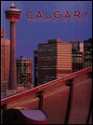 Calgary: Harnessing the Future - Peter Lougheed, Tom Walker