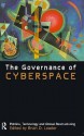 The Governance of Cyberspace: Politics, Technology and Global Restructuring - Brian D. Loader