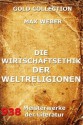 Die Wirtschaftsethik der Weltreligionen: Erweiterte Ausgabe (German Edition) - Max Weber