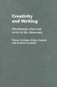 Creativity & Writing: Developing Voice and Verve in the Classroom - Teresa Grainger, Andrew Lambirth, Kathy Goouch