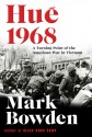 Hue 1968: A Turning Point of the American War in Vietnam - Mark Bowden