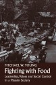 Fighting With Food: Leadership, Values and Social Control in a Massim Society - Michael W. Young, W. E. H. Stanner