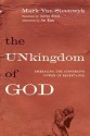 The Unkingdom of God: Embracing the Subversive Power of Repentance - Mark Van Steenwyk, David E. Fitch