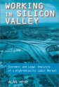 Working in Silicon Valley: Economic and Legal Analysis of a High-Velocity Labor Market - Alan Hyde