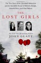 The Lost Girls: The True Story of the Cleveland Abductions and the Incredible Rescue of Michelle Knight, Amanda Berry, and Gina DeJesus - John Glatt