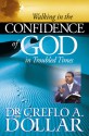 Walking in the Confidence of God in Troubled Times - Creflo A. Dollar