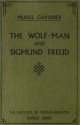 The Wolf-Man and Sigmund Freud - Muriel Gardiner, The Institute of Psychoanalysis