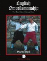 English Swordsmanship: The True Fight of George Silver - Stephen Hand