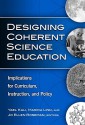 Designing Coherent Science Education: Implications for Curriculum, Instruction, and Policy - Yael Kali, Marcia C. Linn