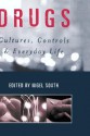 Drugs: Cultures, Controls and Everyday Life - Nigel South