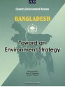 Bangladesh: Towards an Environment Strategy: Country Environment Review - Asian Development Bank, Roger Montgomery, Joseph Weinstock