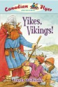 Yikes, Vikings! (Canadian Flyer Adventures Series #4) - Frieda Wishinsky, Dean Griffiths