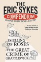 The Eric Sykes Compendium: His Three Classic Novels - Eric Sykes