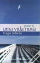 Para ti, Uma Vida Nova - Tiago Rebelo