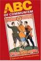 The ABC of Communism - Nikolai Bukharin, Evgenii Preobrazhensky, Evgenii A. Preobrazahensky