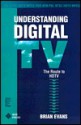 Understanding Digital TV: The Route to Hdtv (Ieee Press Understanding Science & Technology) - Brian Evans