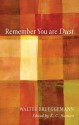 Remember You Are Dust - Walter Brueggemann, K. C. Hanson