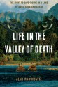 Life in the Valley of Death: The Fight to Save Tigers in a Land of Guns, Gold, and Greed - Alan Rabinowitz