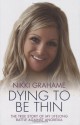 Nikki Grahame: Dying to be Thin - Nikki Grahame