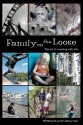 Family on the Loose: The Art of Traveling with Kids - Bill Richards, E. Ashley Steel