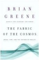 The Fabric of the Cosmos (Space, Time, and the Texture of Reality) - Brian Greene