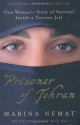 Prisoner of Tehran: One Woman's Story of Survival Inside a Torture Jail - Marina Nemat